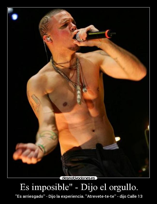 Es imposible - Dijo el orgullo. -