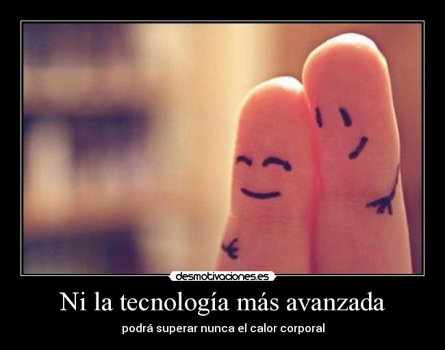 Ni la tecnología más avanzada - podrá superar nunca el calor corporal