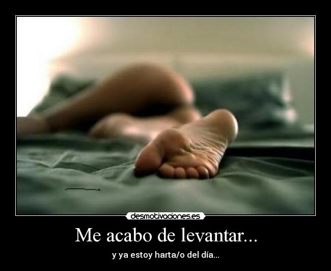 Me acabo de levantar... - 