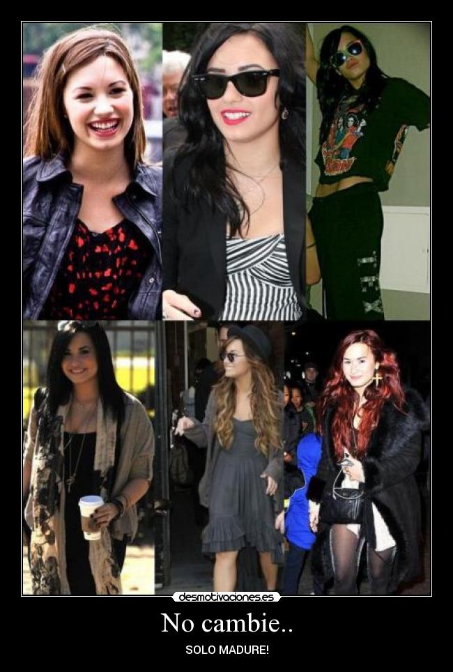 No cambie.. - SOLO MADURE!