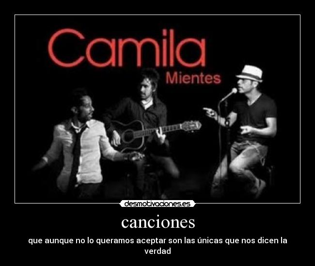 canciones - que aunque no lo queramos aceptar son las únicas que nos dicen la verdad