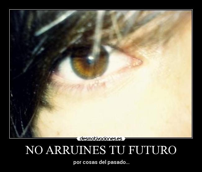 NO ARRUINES TU FUTURO -