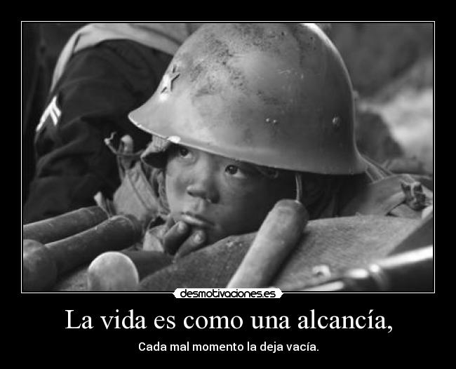 La vida es como una alcancía, - Cada mal momento la deja vacía.