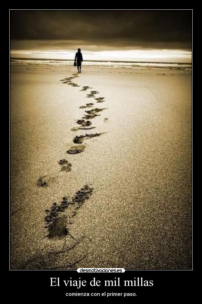 El viaje de mil millas - comienza con el primer paso.