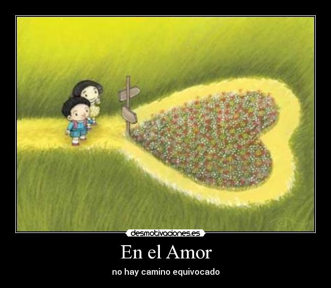 En el Amor - no hay camino equivocado