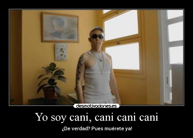 Yo soy cani, cani cani cani - 