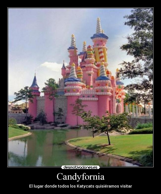 Candyfornia - El lugar donde todos los Katycats quisiéramos visitar