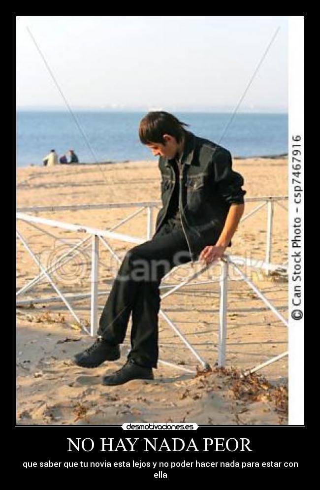 NO HAY NADA PEOR - que saber que tu novia esta lejos y no poder hacer nada para estar con ella