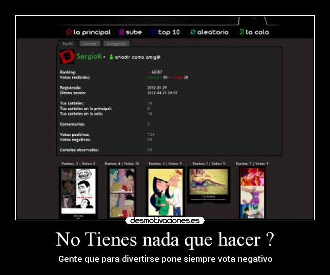 No Tienes nada que hacer ? - Gente que para divertirse pone siempre vota negativo
