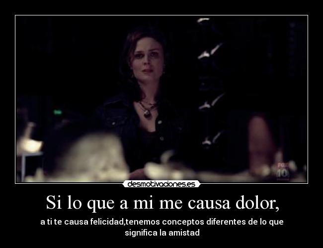 Si lo que a mi me causa dolor, - 