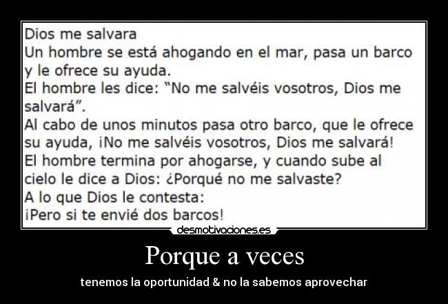 Porque a veces - tenemos la oportunidad & no la sabemos aprovechar