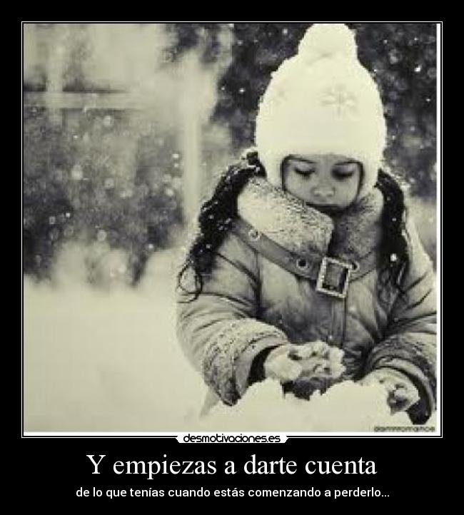 Y empiezas a darte cuenta - 