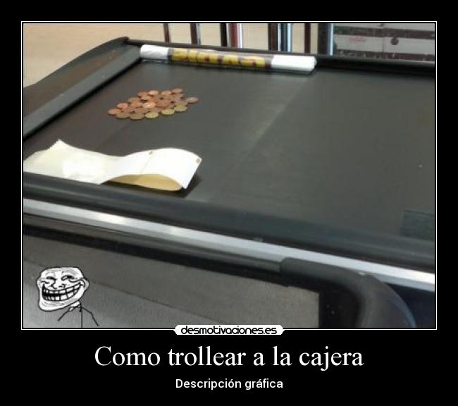 Como trollear a la cajera - Descripción gráfica