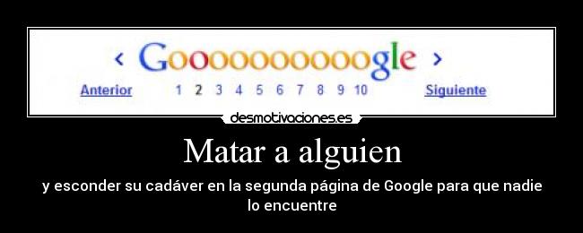 Matar a alguien - y esconder su cadáver en la segunda página de Google para que nadie lo encuentre