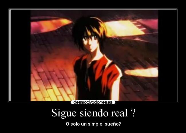 Sigue siendo real ? - O solo un simple  sueño?