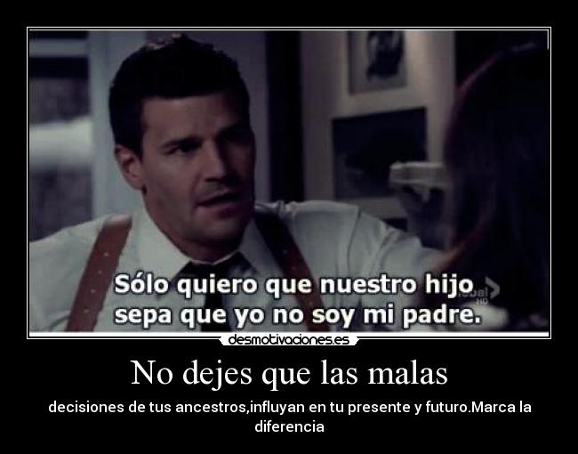 No dejes que las malas -