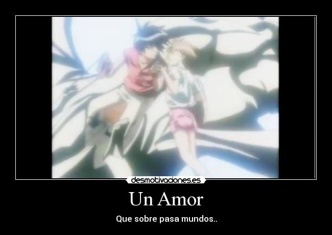 Un Amor - Que sobre pasa mundos..
