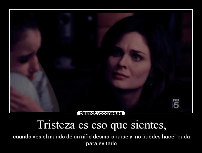 Tristeza es eso que sientes, - 