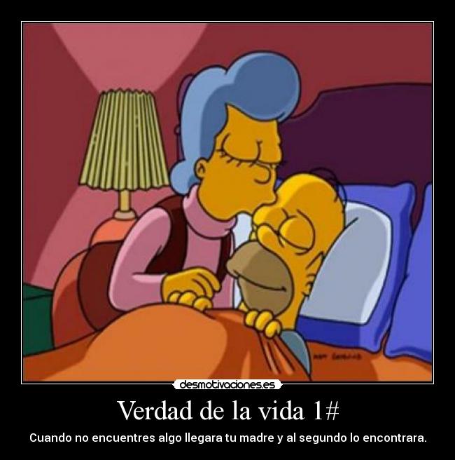 Verdad de la vida 1# - Cuando no encuentres algo llegara tu madre y al segundo lo encontrara.