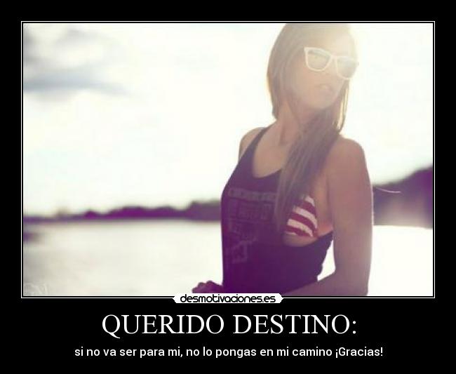 QUERIDO DESTINO: - 