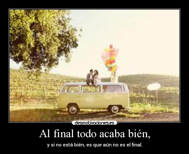 Al final todo acaba bién, Desmotivaciones