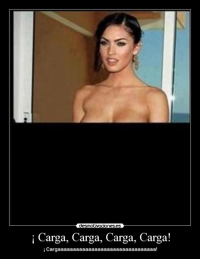 ¡ Carga, Carga, Carga, Carga! -
