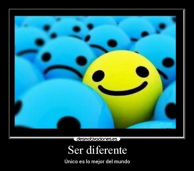 Ser diferente - Único es lo mejor del mundo