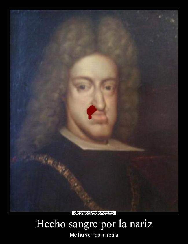 Hecho sangre por la nariz - Me ha venido la regla