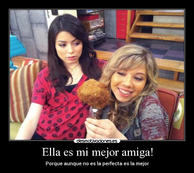 Ella es mi mejor amiga! -