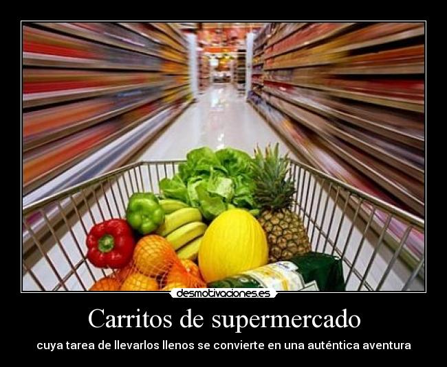 Carritos de supermercado - cuya tarea de llevarlos llenos se convierte en una auténtica aventura