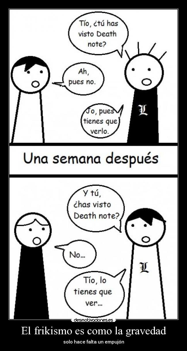 El frikismo es como la gravedad - solo hace falta un empujón