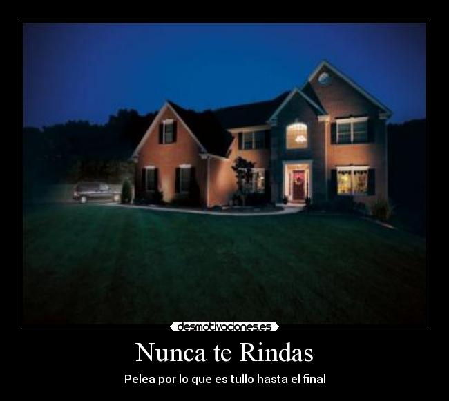 Nunca te Rindas - Pelea por lo que es tullo hasta el final