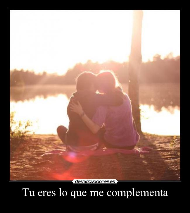 Tu eres lo que me complementa -