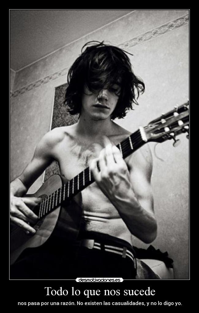 Todo lo que nos sucede - nos pasa por una razón. No existen las casualidades, y no lo digo yo.