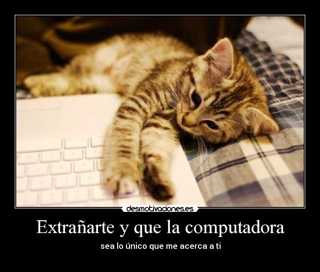 Extrañarte y que la computadora -