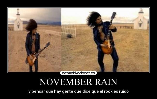 NOVEMBER RAIN - y pensar que hay gente que dice que el rock es ruido