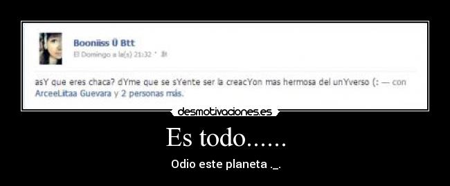 Es todo...... - Odio este planeta ._.