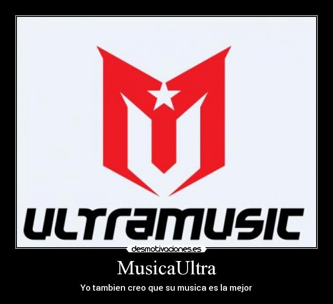 MusicaUltra - Yo tambien creo que su musica es la mejor