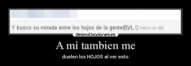 A mí tambien me -