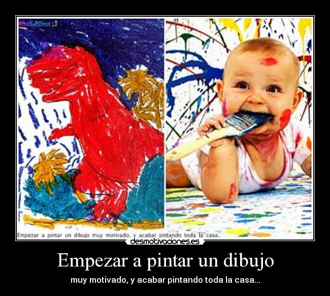 Empezar a pintar un dibujo - muy motivado, y acabar pintando toda la casa...