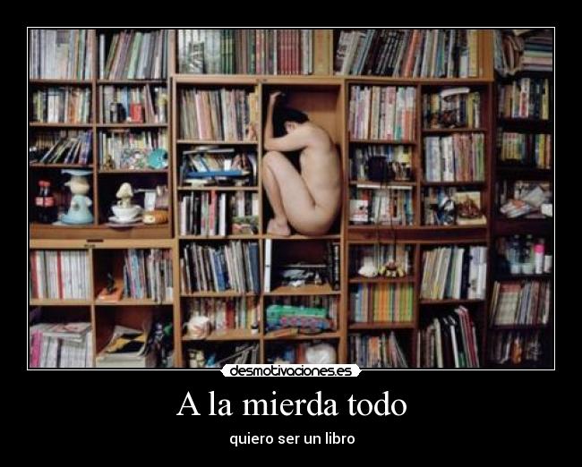 A la mierda todo - quiero ser un libro