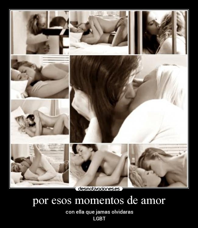por esos momentos de amor -