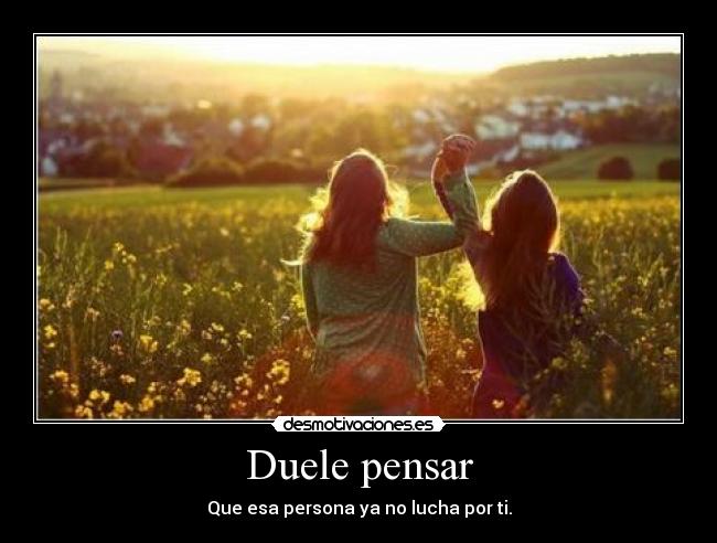 Duele pensar - 