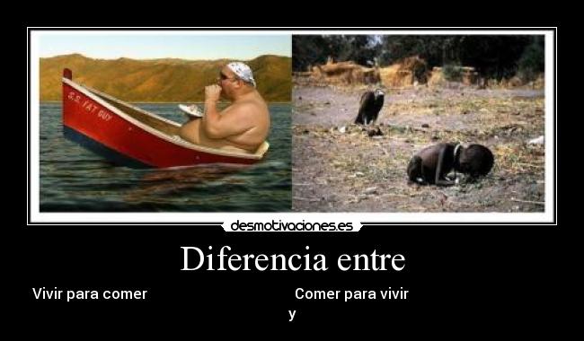 Diferencia entre - Vivir para comer Comer para vivir
y