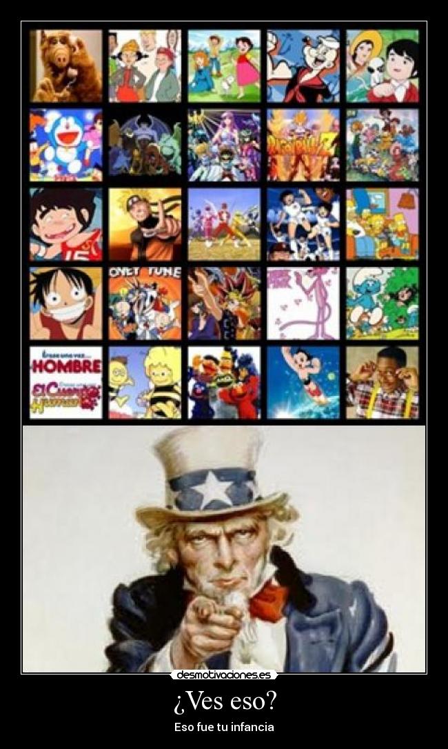 ¿Ves eso? - Eso fue tu infancia