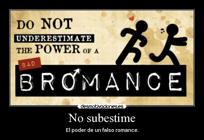 No subestime - El poder de un falso romance.