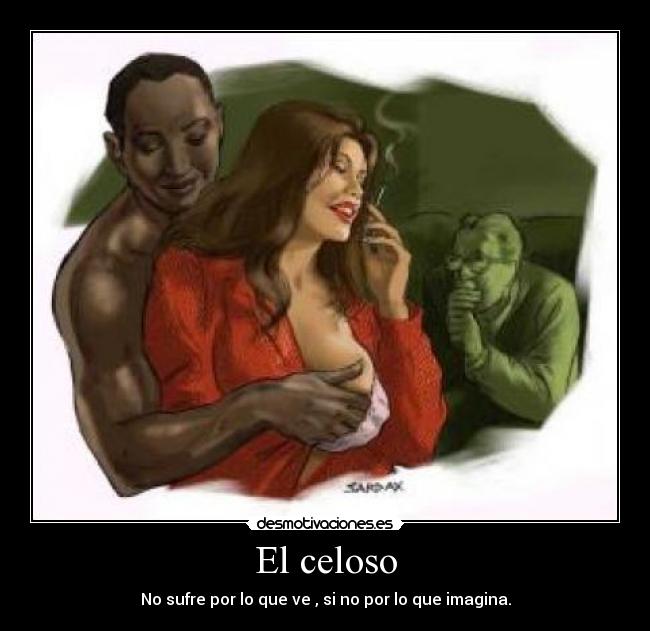 carteles celoso celos imaginar enganos infiel desmotivaciones