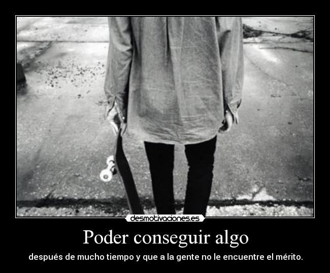 Poder conseguir algo - 