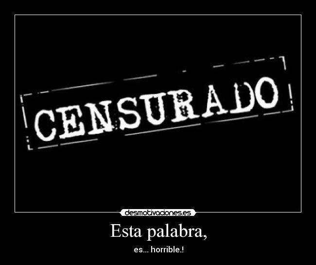 Esta palabra, - es... horrible.!