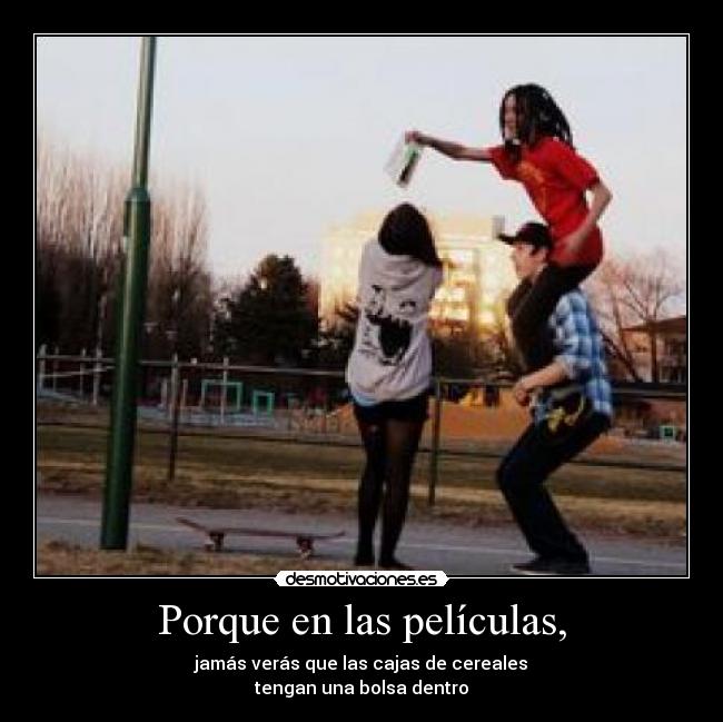 Porque en las películas, -